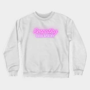 Empathy Over Apathy Crewneck Sweatshirt